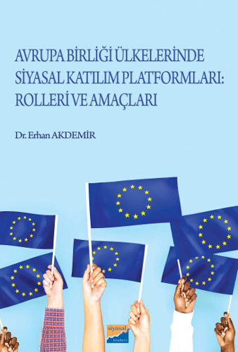 Avrupa Birliği Ülkelerinde Siyasal Katılım Platformları: Rolleri ve Amaçları