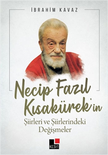 Necip Fazıl Kısakürek’in Şiirleri ve Şiirlerindeki Değişmeler