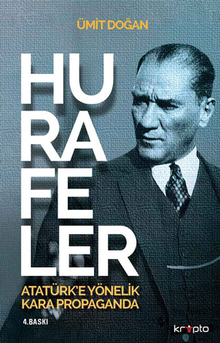 Hurafeler - Atatürk’e Yönelik Kara Propaganda