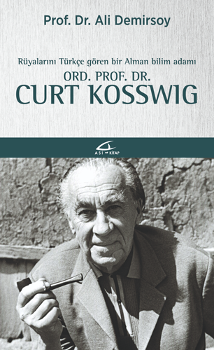 Rüyalarını Türkçe Gören Bir Bilim Adamı: Ord. Prof. Dr. Curt Kosswig