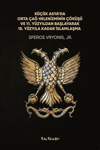 Küçük Asya’da Orta Çağ Helenizminin Çöküşü ve 11. Yüzyıldan Başlayarak 15. Yüzyıla Kadar İslamlaşma