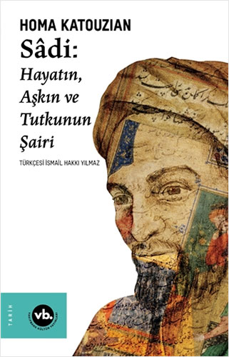 Sadi: Hayatın Aşkın ve Tutkunun Şairi