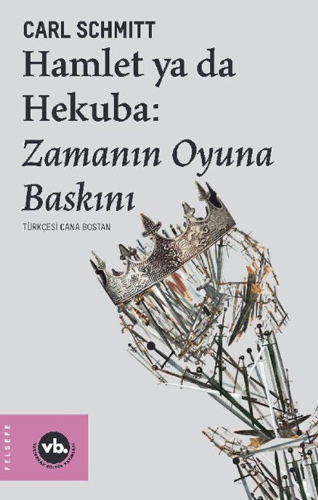 Hamlet ya da Hekuba: Zamanın Oyuna Baskını