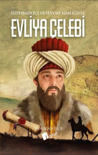 Evliya Çelebi - İstihbaratçı ve Seyyah Kimliğiyle