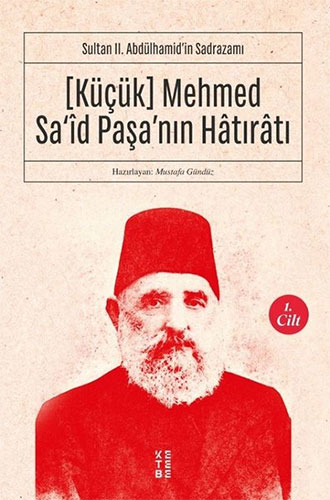 Küçük Mehmed Sa'id Paşa'nın Hatıratı 1. Cilt