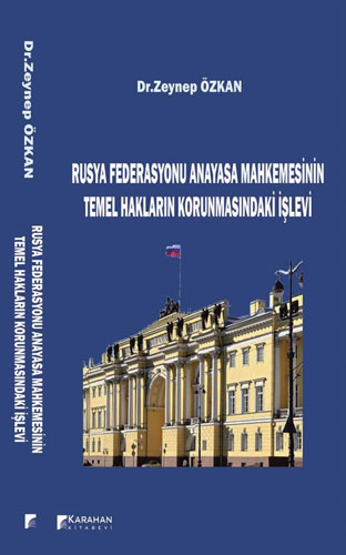 Rusya Federasyonu Anayasa Mahkemesinin Temel Hakların Korunmasındaki İşlevi