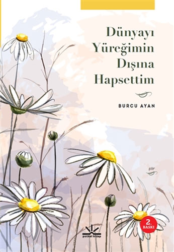 Dünyayı Yüreğimin Dışına Hapsettim