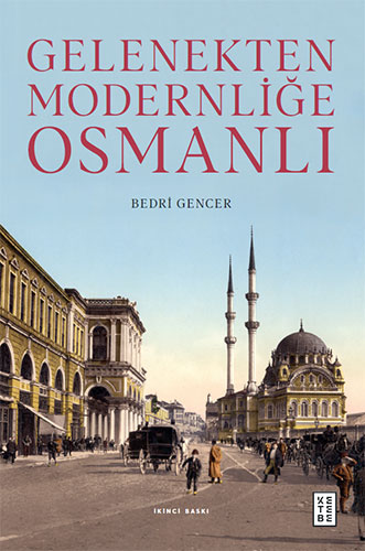 Gelenekten Modernliğe Osmanlı (Ciltli)