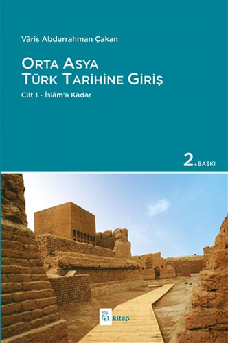 Orta Asya Türk Tarihine Giriş : Cilt 1 - İslam’a Kadar (Ciltli)