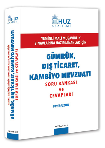 Gümrük, Dış Ticaret ve Kambiyo Mevzuatı Soru Bankası ve Cevapları