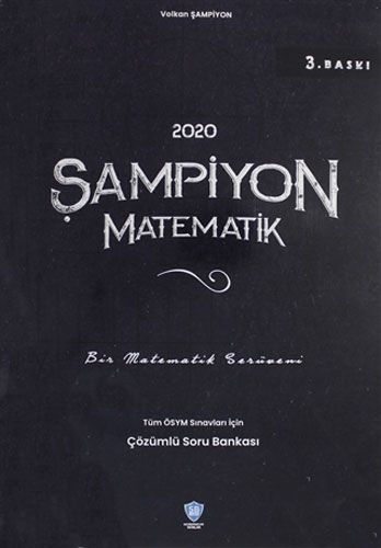 2020 Şampiyon Matematik - Tüm ÖSYM Sınavları İçin Çözümlü Soru Bankası