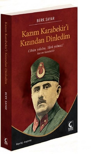 Kazım Karabekir'i Kızından Dinledim