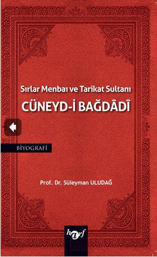 Sırlar Menbaı ve Tarikat Sultanı Cüneyd-i Bağdadi