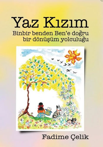 Yaz Kızım - Binbir Benden Ben'e Bir Dönüşüm Yolculuğu