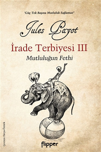 İrade Terbiyesi 3 - Mutluluğun Fethi