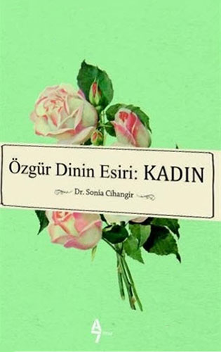 Özgür Dinin Esiri: Kadın