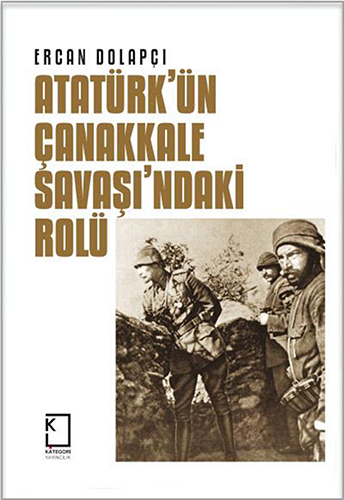 Atatürk'ün Çanakkale Savaşı'ndaki Rolü (Ciltli)