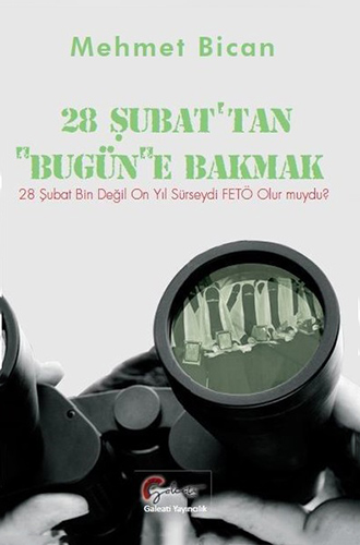 28 Şubat'tan "Bugün"e Bakmak