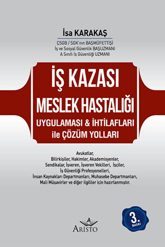 İş Kazası Meslek Hastalığı Uygulaması - İhtilafları İle Çözüm Yolları (Ciltli)