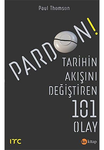 Pardon! - Tarihin Akışını Değiştiren 101 Olay