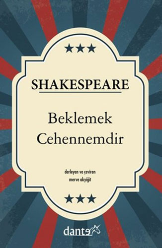 Shakespeare - Beklemek Cehennemdir