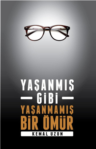 Yaşanmış Gibi Yaşanmamış Bir Ömür