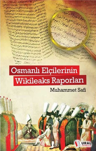 Osmanlı Elçilerinin Wikileaks Raporları