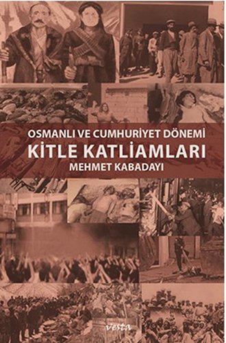 Osmanlı ve Cumhuriyet Dönemi Kitle Katliamları