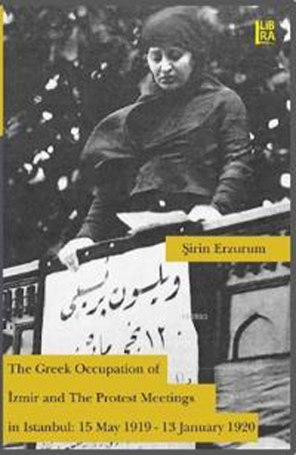 The Greek occupation of İzmir and the protest meetings in İstanbul 15 May 1919-13 January 1920