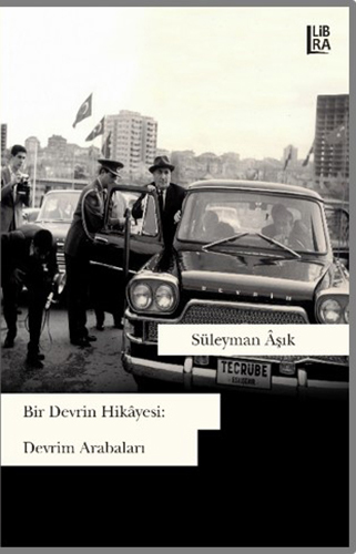 Bir Devrin Hikâyesi: Devrim Arabaları