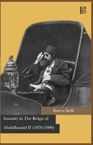 Insanity in The Reign of Abdülhamid II (1876-1909)