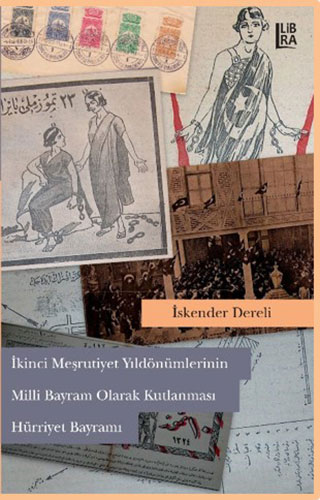 II. Meşrutiyet Yıldönümlerinin Milli Bayram Olarak Kutlanması Hürriyet Bayramı