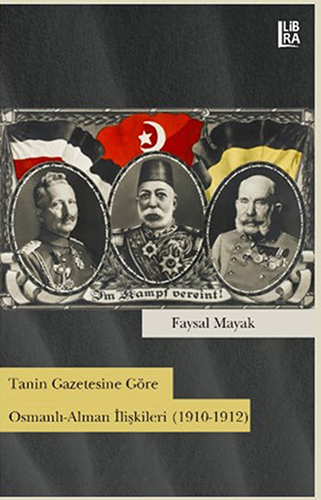 Tanin Gazetesine Göre Osmanlı-Alman İlişkileri (1910-1912)