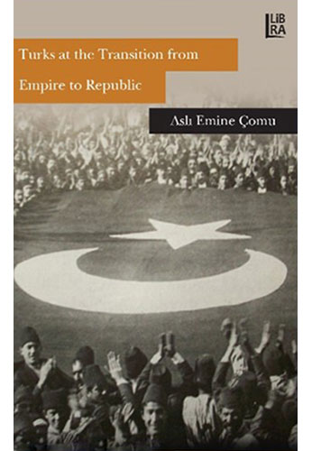 Turks at the Transition from Empire to Republic