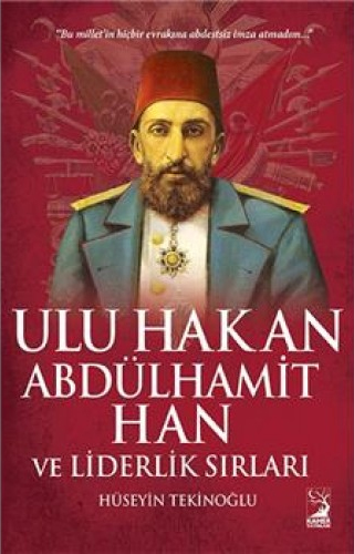 Ulu Hakan Abdülhamit Han ve Liderlik Sırları