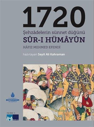 1720 Şehzadelerin Sünnet Düğünü Sûr-ı Hümâyûn