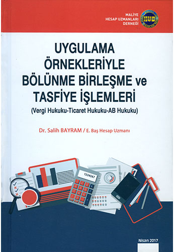 Uygulama Örnekleriyle Bölünme Birleşme ve Tasfiye İşlemleri (Ciltli)