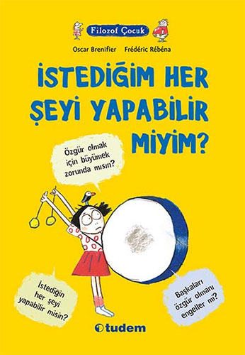 Filozof Çocuk : İstediğim Her Şeyi Yapabilir miyim?