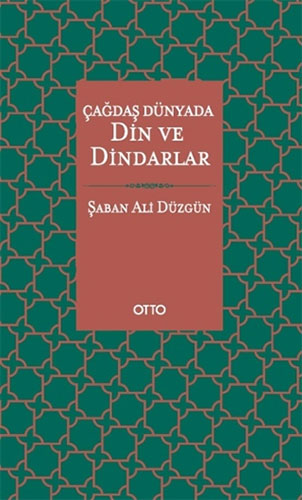 Çağdaş Dünyada Din ve Dindarlar (Ciltli)