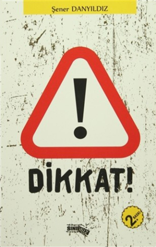 Dikkat!