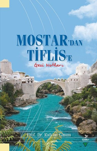 Mostar'dan Tiflis'e Gezi Notları