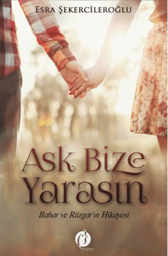 Aşk Bize Yarasın (Ciltli)