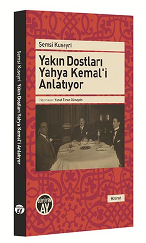 Yakın Dostları Yahya Kemal'i Anlatıyor