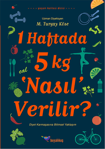 1 Haftada 5 kg 'Nasıl' Verilir?