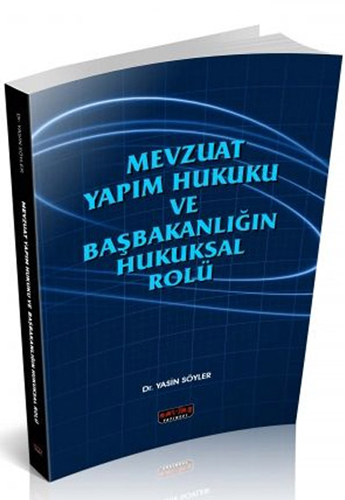 Mevzuat Yapım Hukuku ve Başbakanlığın Hukuksal Rolü