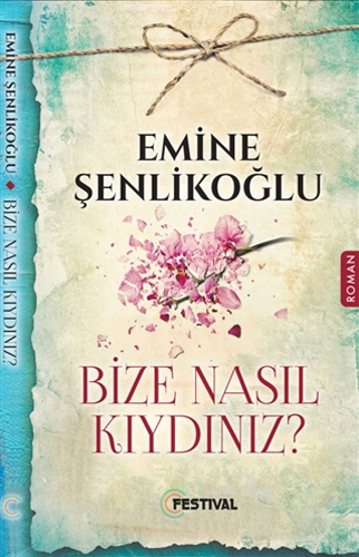 Bize Nasıl Kıydınız?