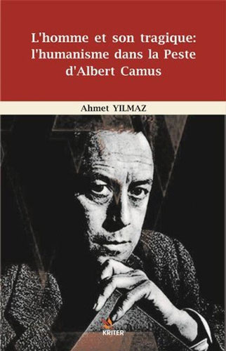 L'homme et Son Tragique: L'Humanisme Dans La Peste D'Albert Camus