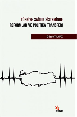 Türkiye Sağlık Sisteminde Reformlar ve Politika Transferi