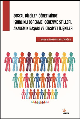 Sosyal Bilgiler Öğretiminde İşbirlikli Öğrenme, Öğrenme Stilleri, Akademik Başarı ve Cinsiyet İlişkileri