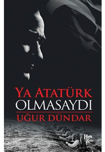 Ya Atatürk Olmasaydı